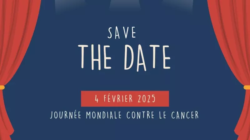 Save the date - 4 février 2025 Journée Mondiale contre le cancer